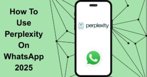 How To Use Perplexity On WhatsApp 2025