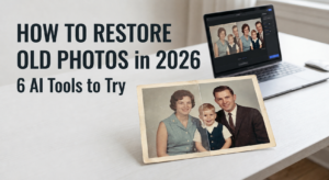 How to Restore Old Photos